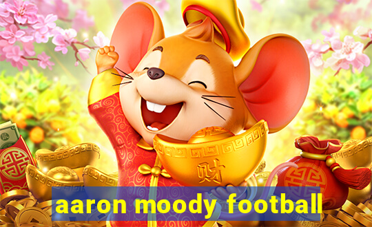 aaron moody football